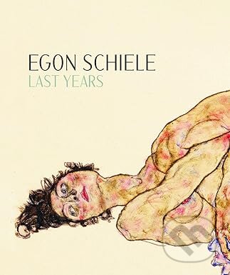 Kniha Egon Schiele: Last Years 1914-1918