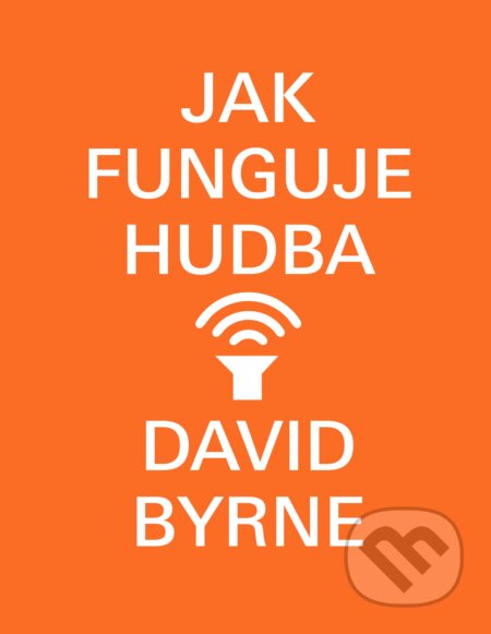Jak funguje hudba - David Byrne