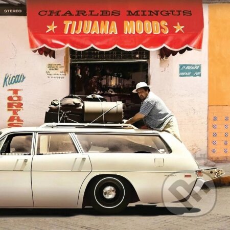 Charles Mingus: Tijuana Moods LP - Charles Mingus