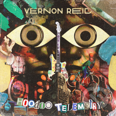 Vernon Reid: Hoodoo Telemetry - Vernon Reid