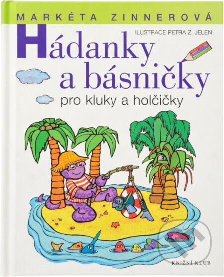 Kniha: Hádanky a básničky pro kluky a holčičky (Markéta Zinnerová). Knižní klub, 2009