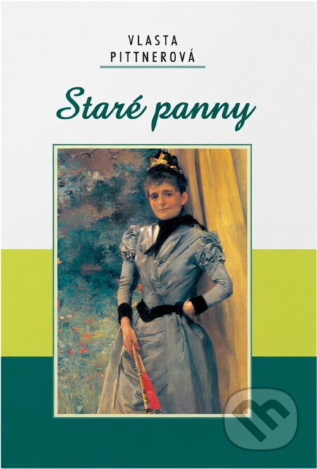 Kniha: Staré panny (Vlasta Pittnerová). Akcent, 2007