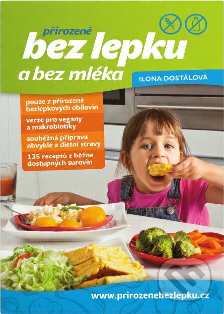Kniha: Přirozeně bez lepku a bez mléka (Dostálová Ilona a Ilona Dostálová). , 2017