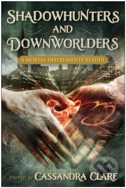 Shadowhunters & Downworlders - Cassandra Clare, Smart Pop, 2013