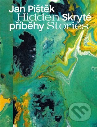 Jan Pištěk - Skryté příběhy / Hidden Stories - Karel Babíček, Petr Volf, Ivan Neumann, Jan Pištěk - kniha z kategorie Malířství