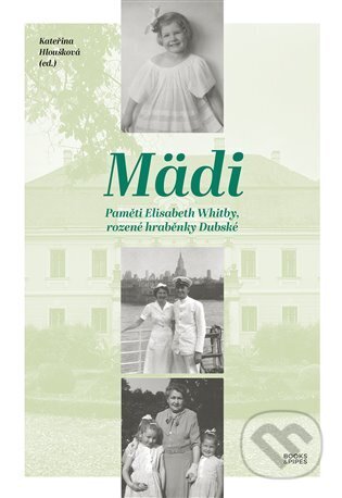 Kniha: Mädi - Paměti Elisabeth Whitby, rozené hraběnky Dubské (Kateřina Hloušková)