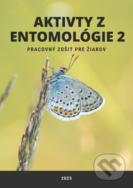 E-kniha: Aktivity z entomológie 2, Pracovný zošit pre žiakov (Ivan Iľko, Viera Peterková a Alexandra Maruniaková). Pedagogická fakulta Trnavskej univerzity, 2025