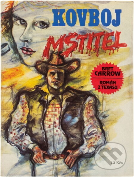 Kniha: Kovboj mstitel : Román z Texasu (Bernard Kurka). , 1991