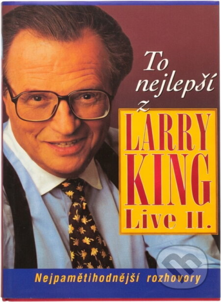 Kniha: To nejlepší z Larry King live II. : nejpamětihodnější rozhovory (Larry King). , 1999