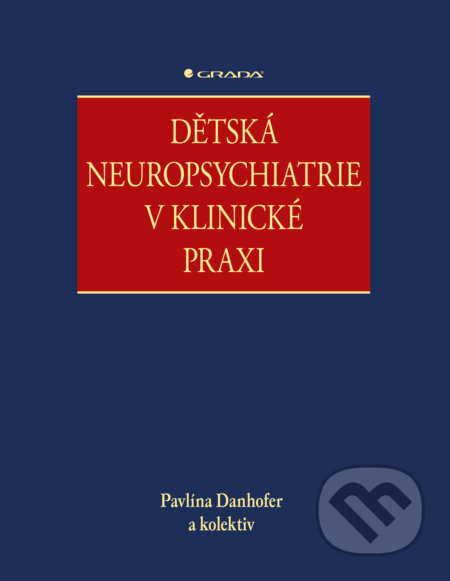 E-kniha: Dětská neuropsychiatrie v klinické praxi (Danhofer Pavlína a kolektiv)