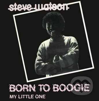 Steve Watson:  Born to Boogie / My Little One (clear) LP
