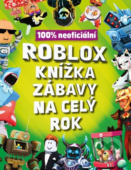 Kniha: Roblox 100% neoficiální: Knížka zábavy na celý rok (Autorský kolektív). Alicanto, 2025