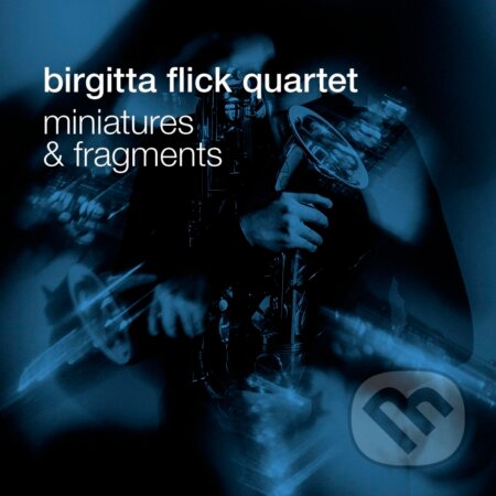 Birgitta Flick Quartet: Miniatures and Fragments - Birgitta Flick Quartet