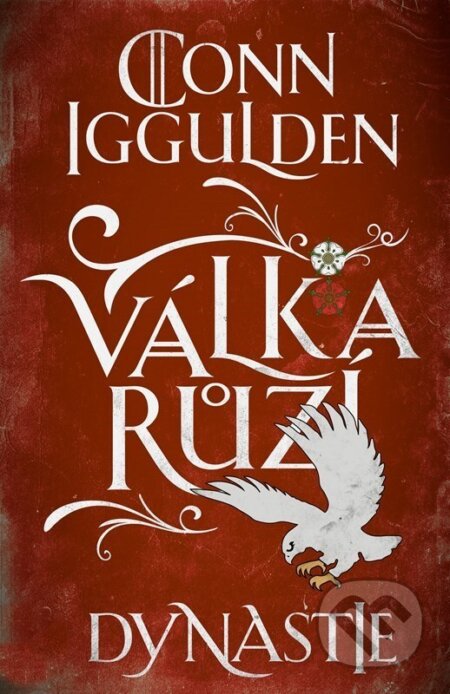 Válka růží 3: Dynastie - Conn Iggulden, Tomáš Cikán (ilustrátor) - kniha z kategorie Společenská beletrie