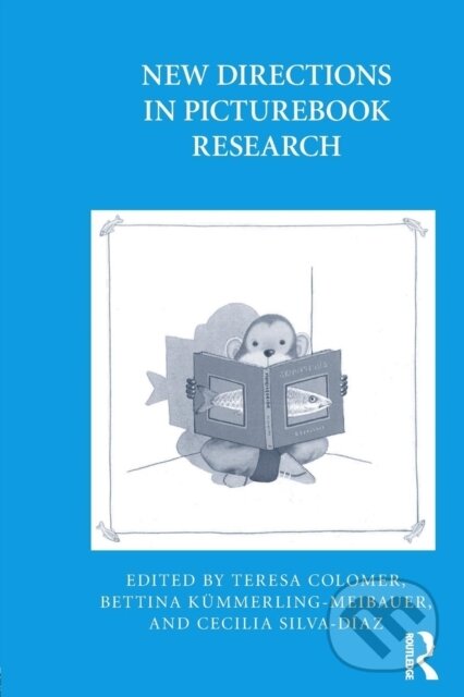 New Directions in Picturebook Research - Teresa Colomer (editor), Bettina Kümmerling-Meibauer (editor), Cecilia Silva-Díaz (editor) - kniha z…