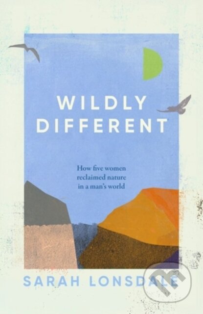 Kniha: Wildly different (Sarah Lonsdale). Manchester University Press, 2025