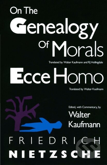 On the Genealogy of Morals and Ecce Homo - Friedrich Nietzsche, Walter Kaufmann (editor) - kniha z kategorie Filozofie