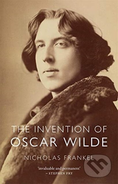 Kniha: The Invention of Oscar Wilde (Nicholas Frankel). Reaktion Books, 2021