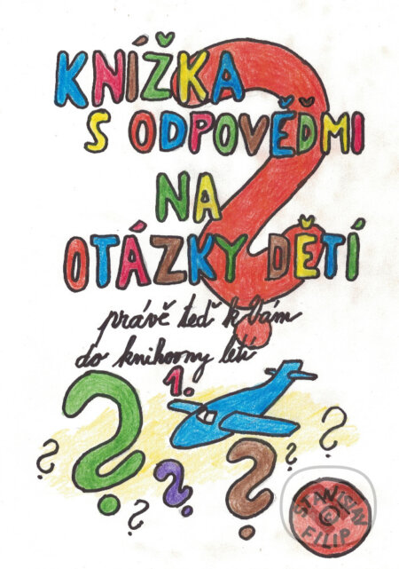 E-kniha: Knížka s odpověďmi na otázky dětí právě teď k vám do knihovny letí - knížka první (Stanislav Filip). TZ-one, 2025
