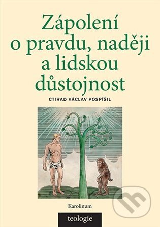 Kniha: Zápolení o pravdu, naději a lidskou důstojnost (Ctirad Václav Pospíšil)