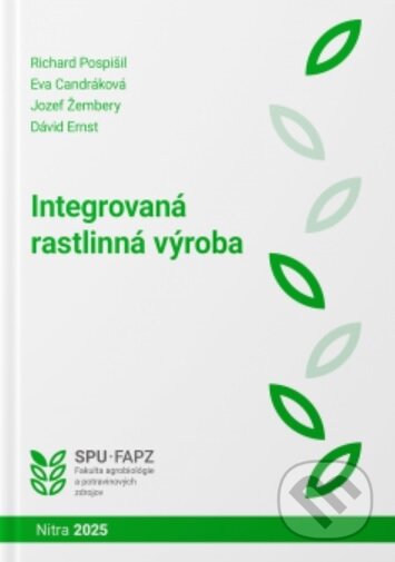 Kniha: Integrovaná rastlinná výroba (Richard Pospíšil). Slovenská poľnohospodárska univerzita v Nitre, 2025