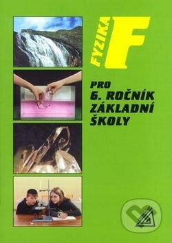 Fyzika pro 6. ročník základní školy - Růžena Kolářová, Jiří Bohuněk, Spoločnosť Prometheus, 2012
