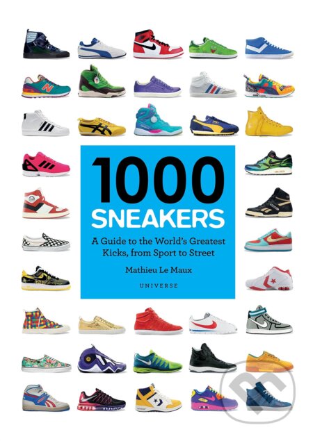 1000 Sneakers - Mathieu Le Maux, Universe Press, 2016