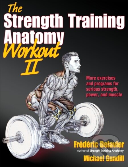 The Strength Training Anatomy Workout II - Frédéric Delavier, Michael Gundill, Human Kinetics, 2012