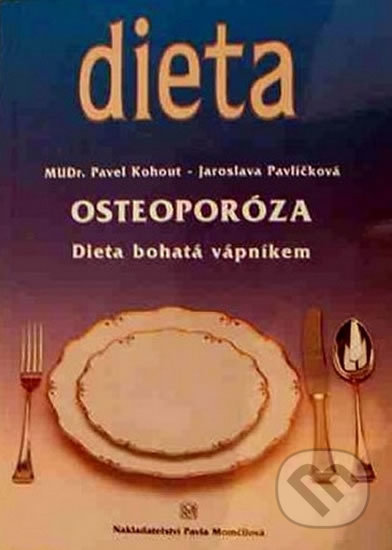 Osteoporóza - Jaroslava Pavlíčková, Pavel Kohout, Medica Publishing, 2010