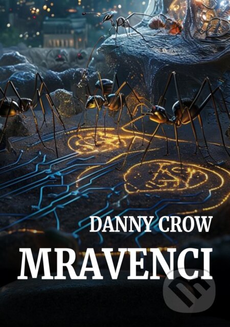 E-kniha: Mravenci (Danny Crow). E-knihy jedou, 2025