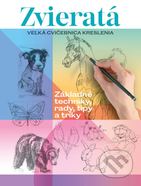Kniha: Veľká cvičebnica kreslenia: Zvieratá (Autorský kolektív). Slovart, 2025