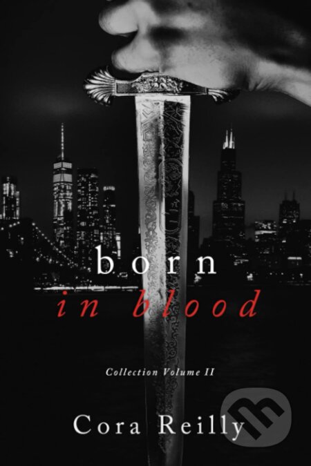 Born in Blood Collection Volume 2 - Cora Reilly - kniha z kategorie Romantická