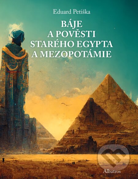 E-kniha: Báje a pověsti starého Egypta a Mezopotámie (Eduard Petiška). Albatros SK, 2025