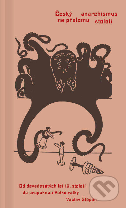 Český anarchismus na přelomu století. Od devadesátých let 19. století do propuknutí Velké války koupíte na Martinus.cz