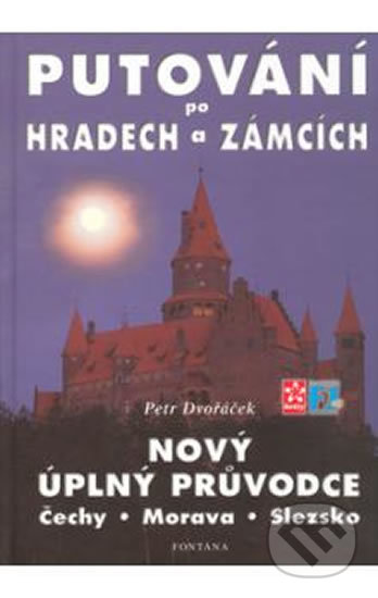 Putování po hradech a zámcích - Nový úplný průvodce - Petr Dvořáček, Fontána, 2001