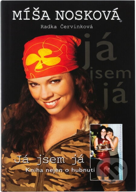 Kniha: Míša Nosková - Já jsem já (Červinková Radka a Radka Červinková). , 2005