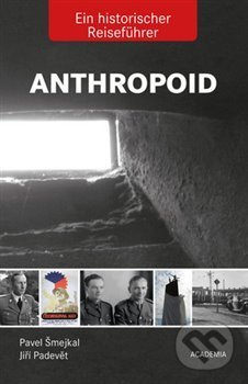 Anthropoid Ein historicher Reiseführer - Jiří Padevět, Pavel Šmejkal - kniha z kategorie Odborné a naučné