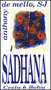 Sádhana : Cesta k Bohu - Anthony de Mello, Cesta, 1999