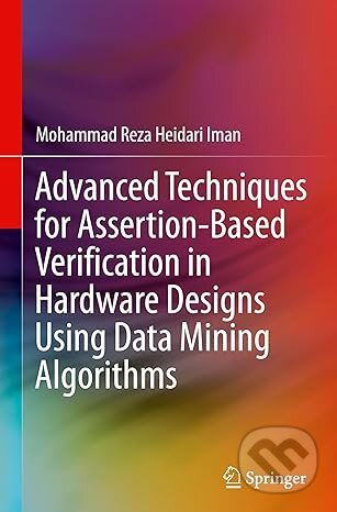 Kniha Advanced Techniques for Assertion-Based Verification in Hardware Designs Using Data Mining Algorithms