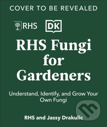 RHS Fungi for Gardeners (Know Your Garden Fungi and How to Grow Them)