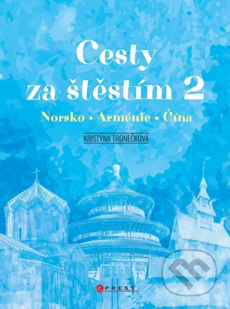 Cesty za štěstím 2 (Norsko, Arménie, Čína) - Kristýna Tronečková, Jakub Tomašík (ilustrátor) - kniha z kategorie Cestopisy z Evropy