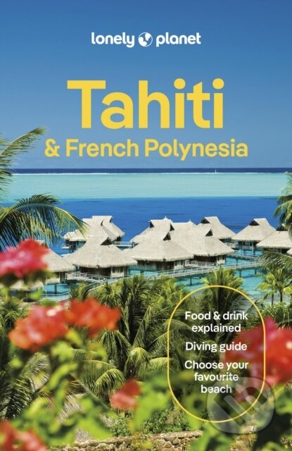 Lonely Planet Tahiti & French Polynesia koupíte na Martinus.cz