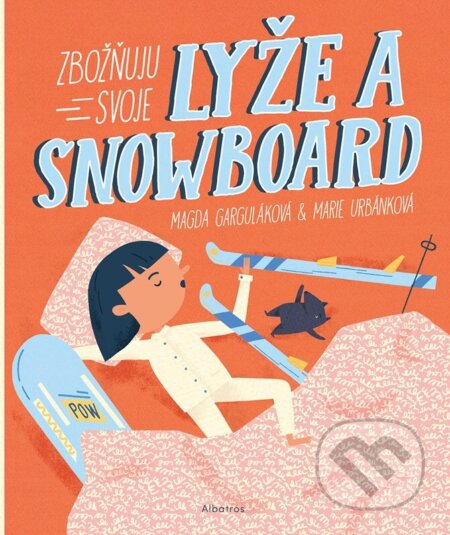 Zbožňuju svoje lyže a snowboard - Marie Urbánková (ilustrátor), Magda Garguláková - kniha z kategorie Naučné knihy