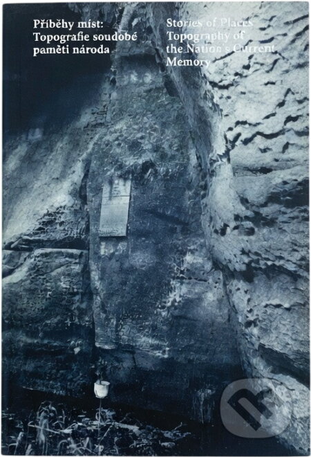 Kniha: Příběhy míst: topografie soudobé paměti národa : 2.4.-4.7.2015 : Muzeum města Ústí nad Labem (). , 2013