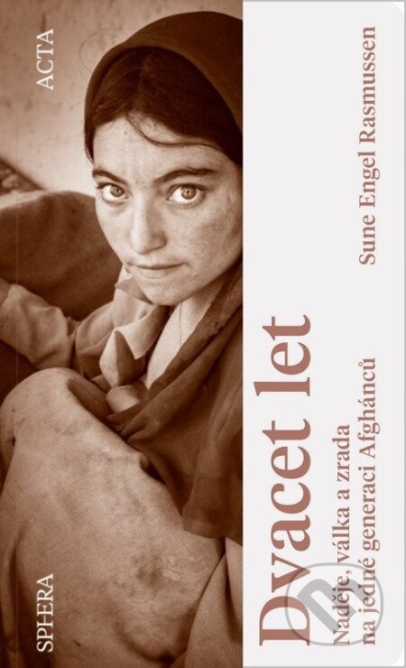 Dvacet let - Naděje, válka a zrada na jedné generaci Afghánců - kniha z kategorie Politologie a politika