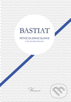 Petice za zákaz slunce - Frederic Bastiat, Grada, 2018