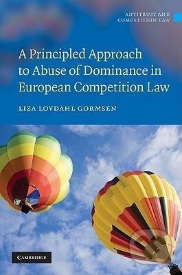Kniha: A Principled Approach to Abuse of Dominance in European Competition Law (Liza Lovdahl Gormsen). Cambridge University Press, 2010