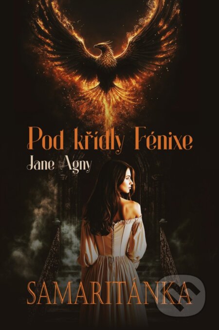 Pod křídly Fénixe - Samaritánka - Jane Agny