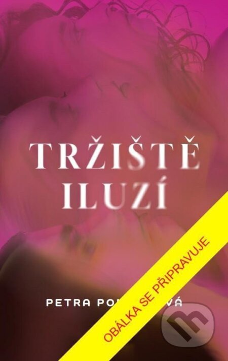 Tržiště iluzí - Petra Poncarová