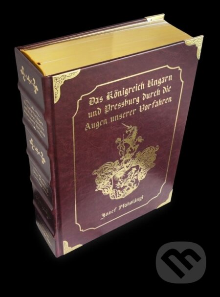 Kniha: Das Königreich Ungarn und Pressburg durch die Augen unserer Vorfahren (Jozef Maholányi). Embaco, 2025